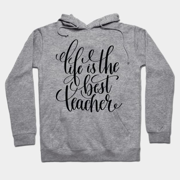 Life Is The Best Teacher Hoodie by ProjectX23Red